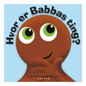 Hvor Er Babbas Ting Bog Dansk 1 Stk Fra Babblarna